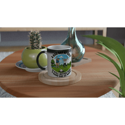 A Bad Day at Golf Is Better Than A Good Day at Work Heat - Changing Mug - 3F Golf